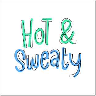 Hot & sweaty 2 Posters and Art